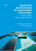 facultad-de-administracion-de-la-universidad-de-los-andes-medio-siglo-formando-lideres-9789587987027-uand