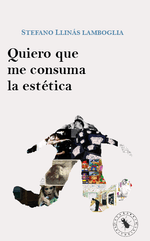 Quiero-que-me-consuma-la-estetica-Stefano-Llinas