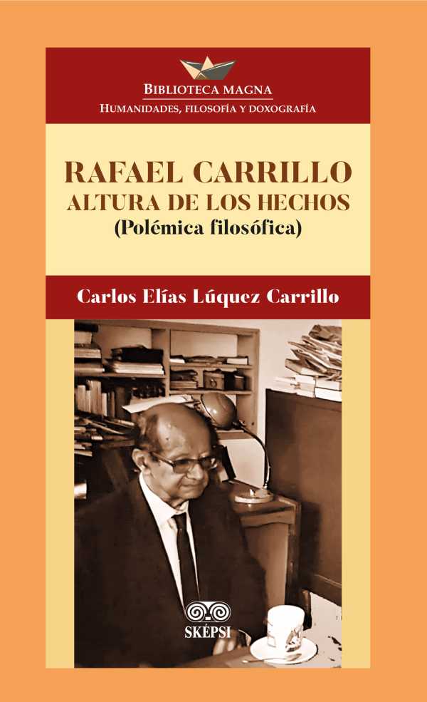 bw-rafael-carrillo-altura-de-los-hechos-grupo-editorial-ibaez-4099995589221
