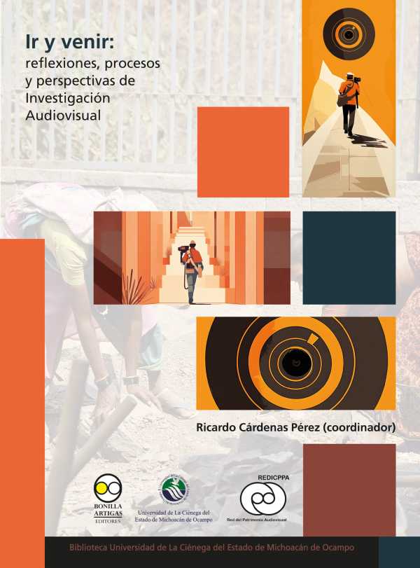 bw-ir-y-venir-reflexiones-procesos-y-perspectivas-de-investigacioacuten-audiovisual-bonilla-artigas-editores-9786075904191