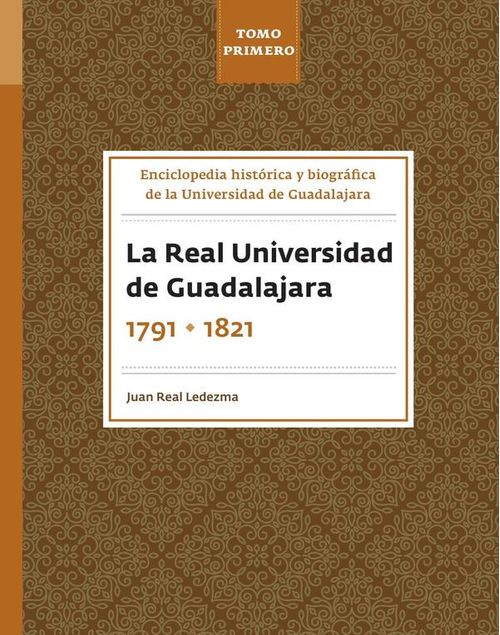 Enciclopedia historica y biografica de la Universidad de Guadalajara Tomo Primero