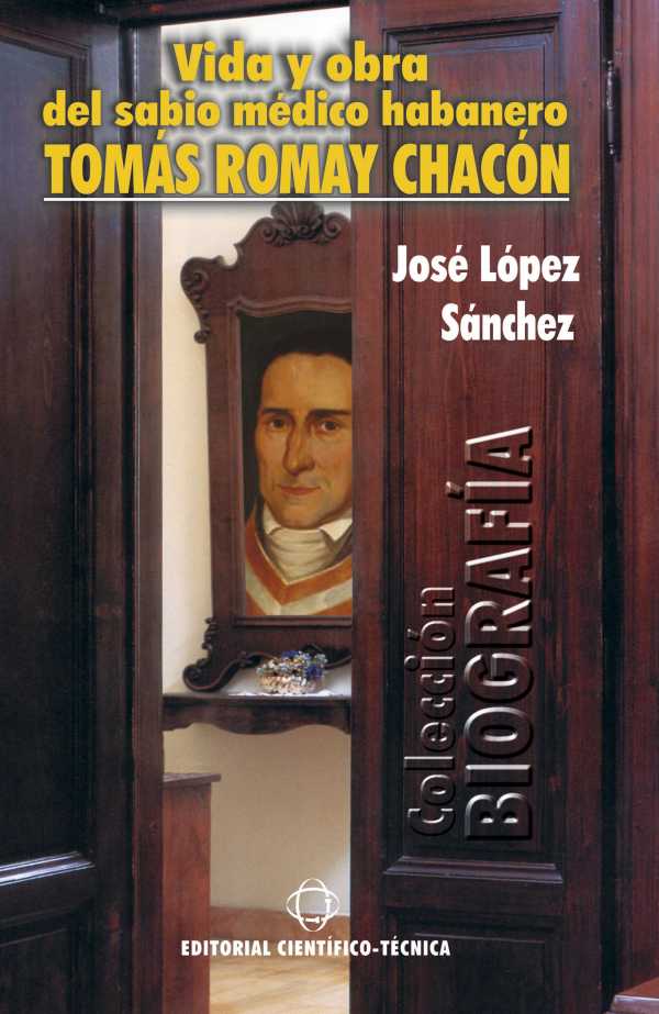 bw-vida-y-obra-del-sabio-meacutedico-habanero-tomaacutes-romay-chacoacuten-ruth-9789590513121