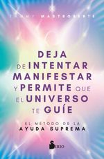 bw-deja-de-intentar-manifestar-y-permite-que-el-universo-te-guiacutee-editorial-sirio-9788410335325