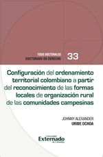 bw-configuracioacuten-del-ordenamiento-territorial-colombiano-a-partir-del-reconocimiento-de-las-formas-locales-de-organizacioacuten-rural-de-las-comunidades-campesinas-u-externado-de-colombia-9789585061392
