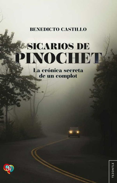 Sicarios de Pinochet La crónica secreta de un complot