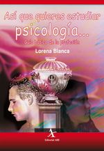 bw-asiacute-que-quieres-estudiar-psicologiacutea-guiacutea-baacutesica-de-la-profesioacuten-editorial-alfil-9786077414773