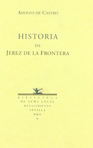 Historia de la muy noble muy leal y muy ilustre ciudad de Xerez de la Frontera