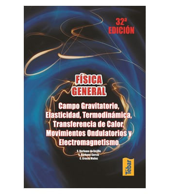 Física general Campo gravitatorio elasticidad termodinámica transferencia de calor movimientos ondulotorios y electromagnetismo