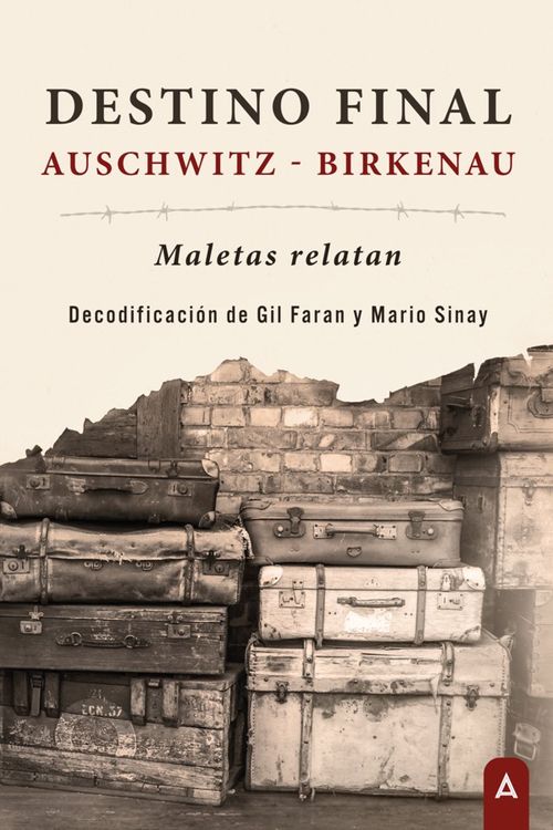 Destino final Auschwitz- Birkenau