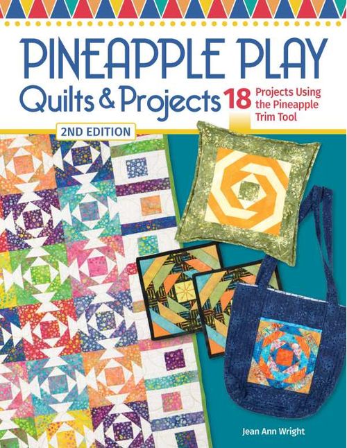 Pineapple Play Quilts Projects 2nd Edition