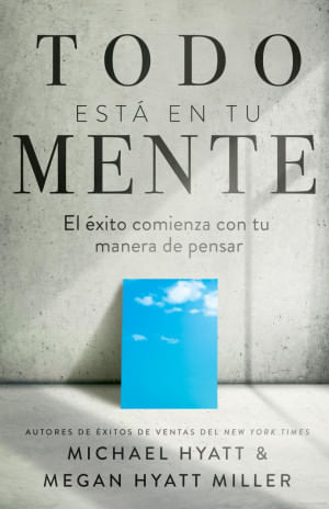 Todo esta en tu mente  El Ã©xito comienza con tu manera de pensar