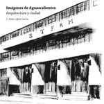 imagenes-de-aguascalientes-9786078972029-uadac