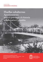 bw-huellas-subalternas-universidad-nacional-de-colombia-9789585056831