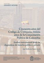 bw-cincuenta-antildeos-del-coacutedigo-del-comercio-treinta-antildeos-de-la-constitucioacuten-poliacutetica-de-colombia-universidad-nacional-de-colombia-9789585056145