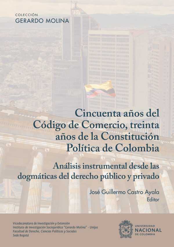 bw-cincuenta-antildeos-del-coacutedigo-del-comercio-treinta-antildeos-de-la-constitucioacuten-poliacutetica-de-colombia-universidad-nacional-de-colombia-9789585056145