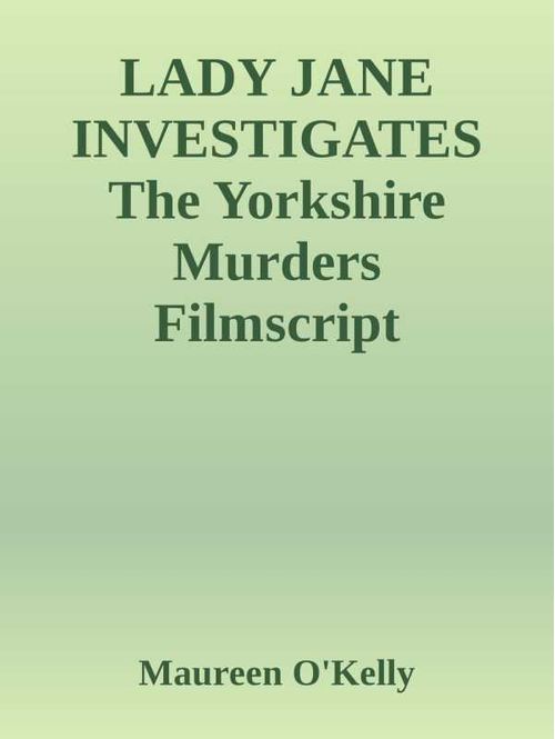 LADY JANE INVESTIGATES The Yorkshire murders Filmscript