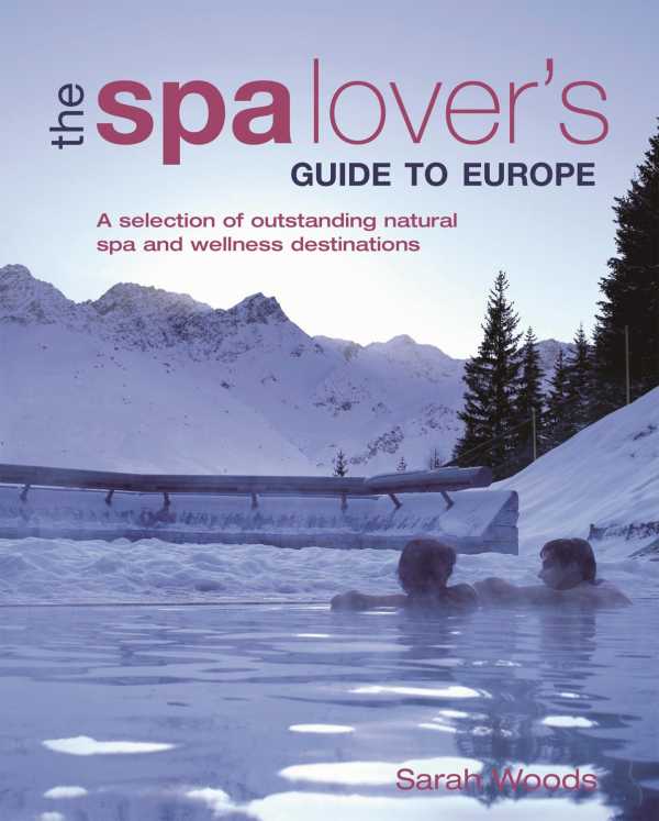 bw-the-spa-lovers-guide-to-europe-imm-lifestyle-books-9781743371572