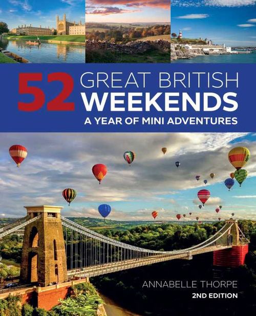 52 Great British Weekends 2nd Edition