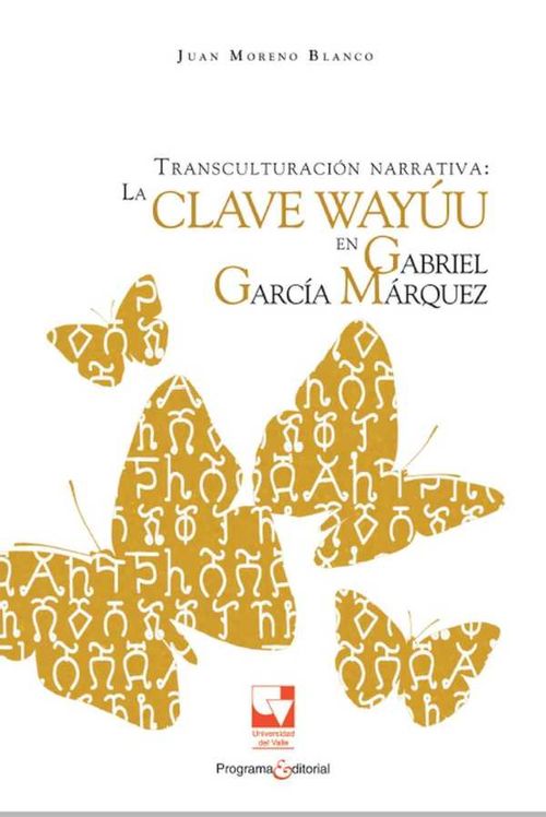 Transculturación narrativa La clave Wayúu en Gabriel García Márquez