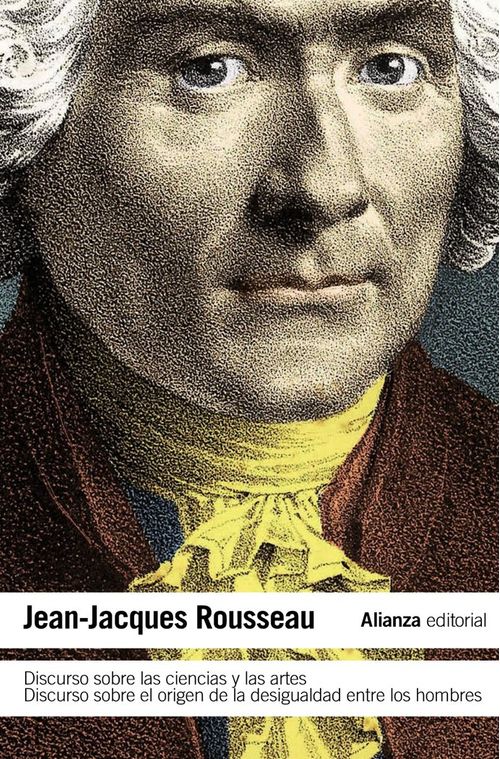 Discurso Sobre Las Ciencias Y Las Artes. Discurso Sobre El Origen De La Desigualdad Entre Los Hombre