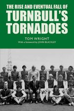 bw-the-rise-and-eventual-fall-of-turnbulls-tornadoes-luath-press-9781804251447