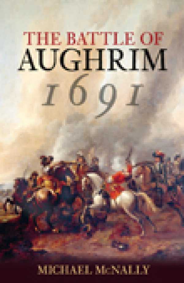 bw-the-battle-of-aughrim-1691-the-history-press-9780752496580