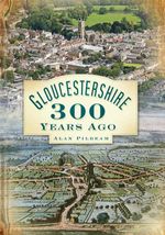 bw-gloucestershire-300-years-ago-the-history-press-9780752496733
