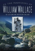 bw-in-the-footsteps-of-william-wallace-the-history-press-9780750951432