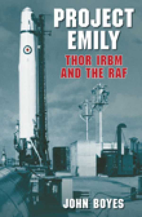 bw-project-emily-thor-irbm-and-the-raf-the-history-press-9780752493770