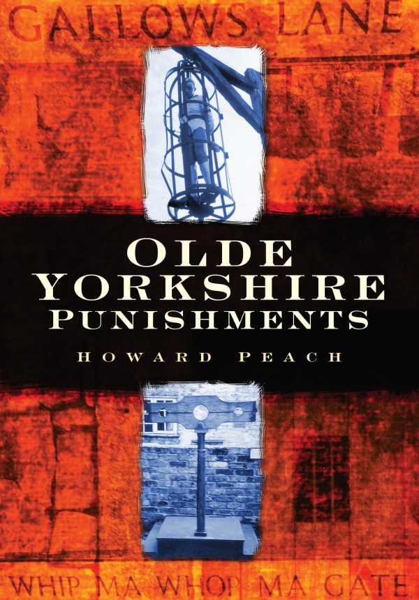 bw-olde-yorkshire-punishments-the-history-press-9780750952552