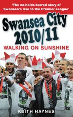 bw-swansea-city-201011-walking-on-sunshine-the-history-press-9780750953481