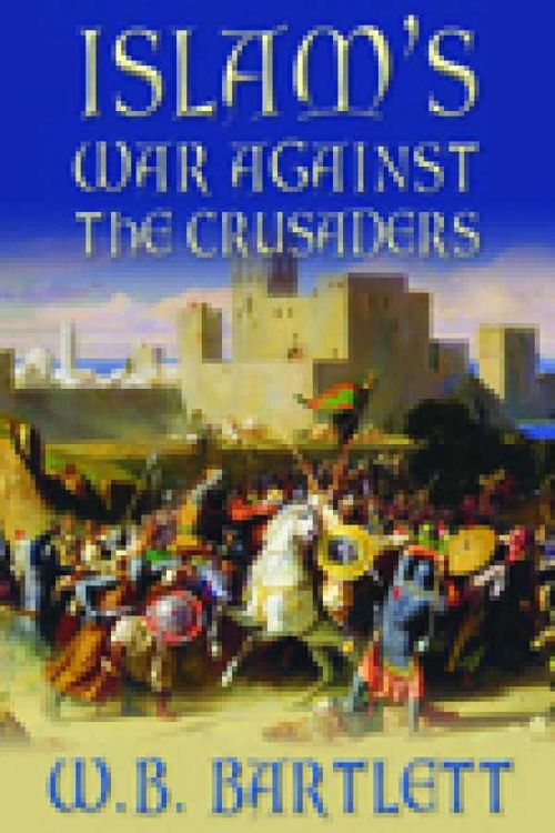 Islams War Against the Crusaders