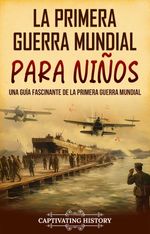 bw-la-primera-guerra-mundial-para-nintildeos-captivating-history-9798227005588