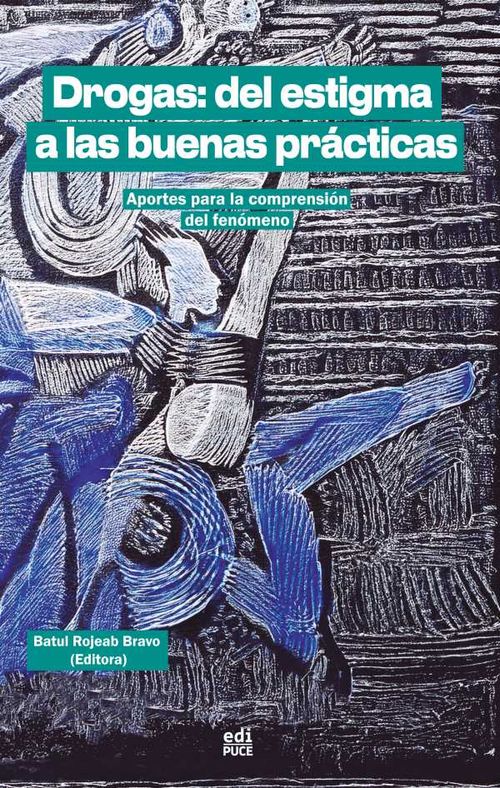 Drogas del estigma a las buenas pr?cticas Aportes para la comprensi?n del fen?meno