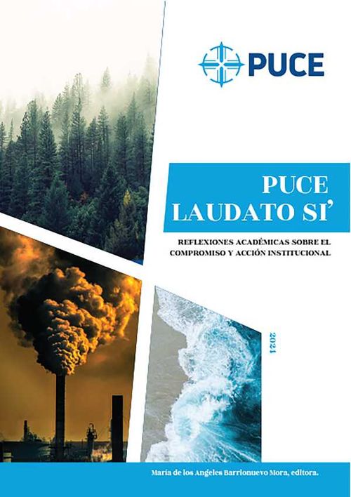 PUCE Laudato Si Reflexiones académicas sobre el compromiso y acción institucional