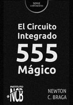 bw-el-circuito-integrado-555-maacutegico-editora-ncb-9788595680494
