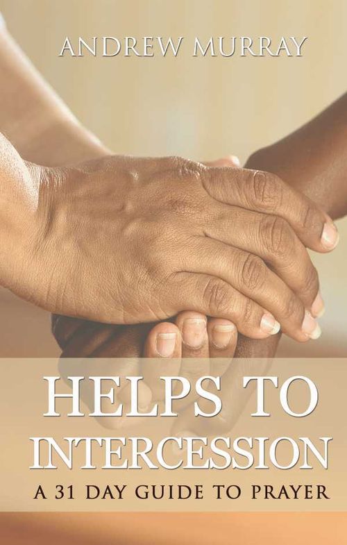 Helps to intercession A 31 Day Prayer Devotional