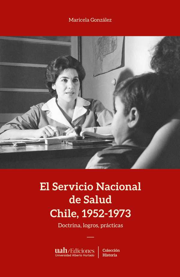 bw-el-servicio-nacional-de-salud-chile-19521973-ediciones-universidad-alberto-hurtado-9789563574937