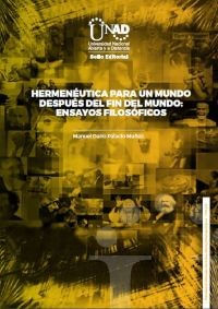 Hermenéutica para un mundo después del fin del mundo ensayos filosóficos