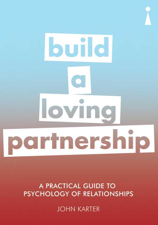 bw-a-practical-guide-to-the-psychology-of-relationships-icon-books-9781848313606