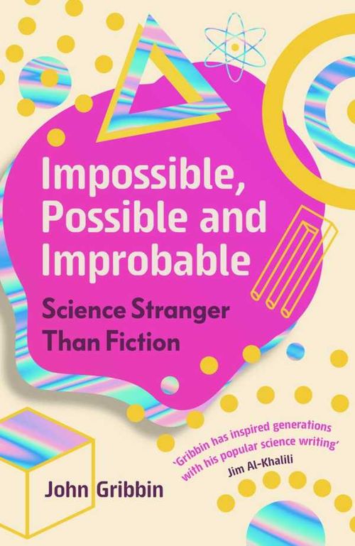 Impossible Possible and Improbable