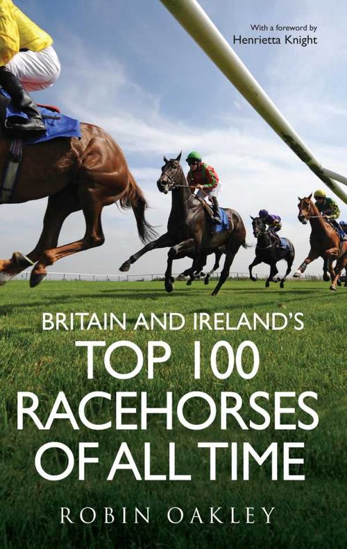 Britain and Irelands Top 100 Racehorses of All Time