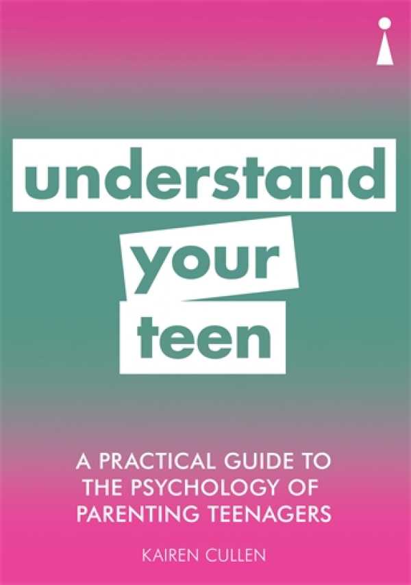 bw-a-practical-guide-to-the-psychology-of-parenting-teenagers-icon-books-9781785784774