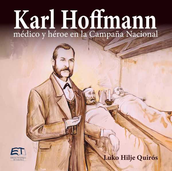 bw-karl-hoffmann-meacutedico-y-heacuteroe-en-la-campantildea-nacional-editorial-tecnologica-de-costa-rica-9789977665597