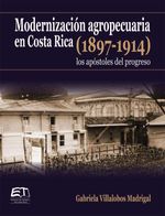 bw-modernizacioacuten-agropecuaria-en-costa-rica-18971914-los-apoacutestoles-del-progreso-editorial-tecnologica-de-costa-rica-9789977664149