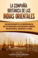 bw-la-compantildeiacutea-britaacutenica-de-las-indias-orientales-captivating-history-9781393470106