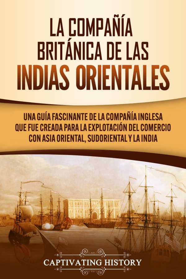 bw-la-compantildeiacutea-britaacutenica-de-las-indias-orientales-captivating-history-9781393470106