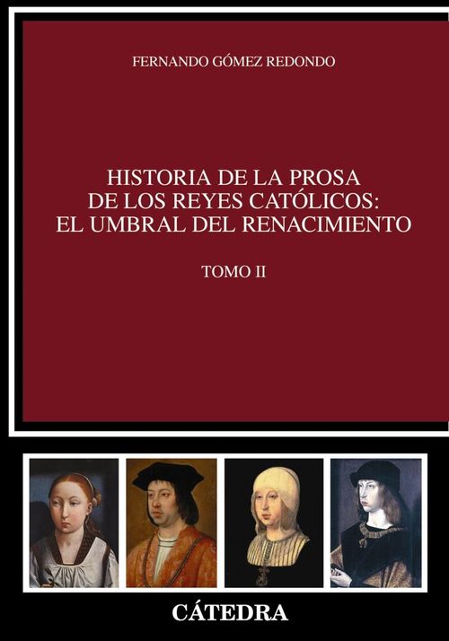 Historia de la prosa de los Reyes Catolicos el umbral del Renacimiento Tomo II