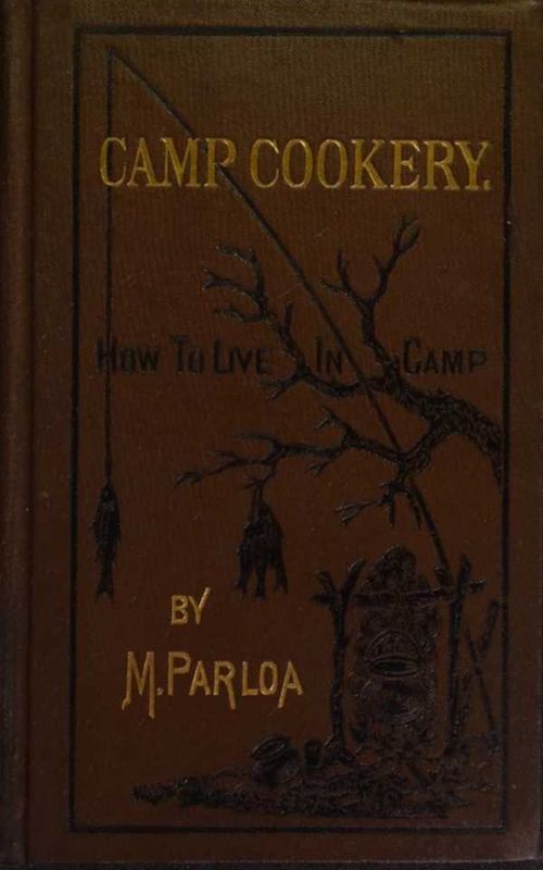 Camp Cookery or How to Live in Camp