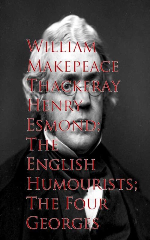 Henry Esmond The English Humourists The Four Georges